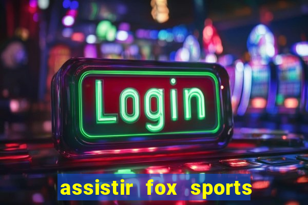 assistir fox sports 2 ao vivo